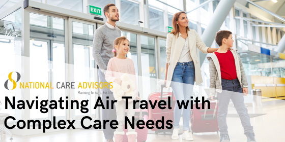 Navigating Air Travel with Complex Care Needs