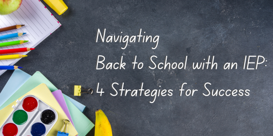 Navigating Back to School with an IEP: Strategies for Success